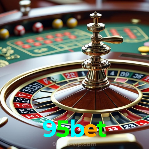 95bet：Jogue roleta, aposte no futebol e ganhe grandes prêmios!