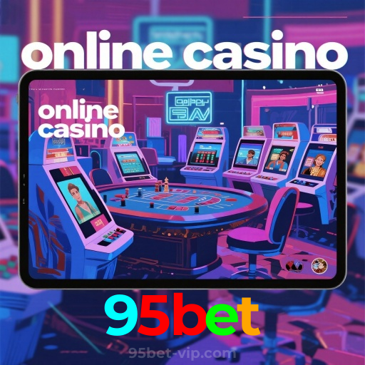 95bet：Jogue agora e vença no melhor cassino online!