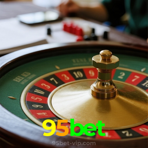 95bet:A roleta está te esperando para grandes prêmios!