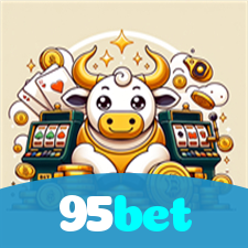 95bet：O cassino online mais confiável com apostas no futebol e prêmios em blackjack!